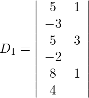 Rendered by QuickLaTeX.com D_1=\left|\begin{array}{cc} 5 & 1 & -3 \\ 5 & 3 & -2 \\ 8 & 1 & 4 \end{array} \right|