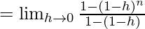 Rendered by QuickLaTeX.com =\lim_{h\to0}\frac{1-(1-h)^n}{1-(1-h)}