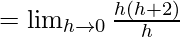 Rendered by QuickLaTeX.com =\lim_{h\to0}\frac{h(h+2)}{h}