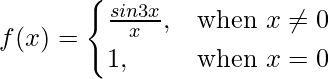 由 QuickLaTeX.com 渲染 f(x)= \begin{cases}\frac{sin3x}{x},& \text{when } x\neq0 \\1,& \text{when }x=0\end{cases}