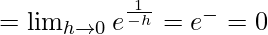 Rendered by QuickLaTeX.com =\lim_{h\to0}e^\frac{1}{-h}=e^{-∞}=0