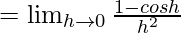 Rendered by QuickLaTeX.com =\lim_{h\to0}\frac{1-cosh}{h^2}