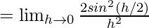Rendered by QuickLaTeX.com =\lim_{h\to0}\frac{2sin^2(h/2)}{h^2}