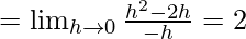 Rendered by QuickLaTeX.com =\lim_{h\to0}\frac{h^2-2h}{-h}=2