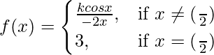 由 QuickLaTeX.com 渲染 f(x)=\begin{cases}\frac{kcosx}{π-2x},& \text{if }x\neq(\frac{π}{2}) \\3,& \text{if }x=(\frac{π}{2})\end{cases}