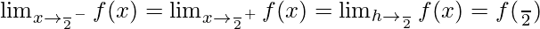 Rendered by QuickLaTeX.com \lim_{x\to{\frac{π}{2}}^-}f(x)=\lim_{x\to{\frac{π}{2}}^+}f(x)=\lim_{h\to{\frac{π}{2}}}f(x)=f(\frac{π}{2})
