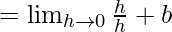 Rendered by QuickLaTeX.com =\lim_{h\to0}\frac{h}{h}+b