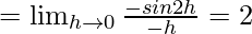 Rendered by QuickLaTeX.com =\lim_{h\to0}\frac{-sin2h}{-h}=2