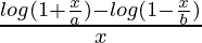 由 QuickLaTeX.com 渲染 \frac{log(1+\frac{x}{a})-log(1-\frac{x}{b})}{x}