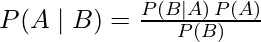 \Large P(A \mid B) = \frac{P(B \mid A) \, P(A)}{P(B)}