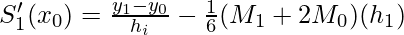 S_{1}'(x_0) = \frac{y_{1} - y_{0}}{h_i} - \frac{1}{6}(M_{1} + 2M_{0})(h_1) 