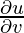 \frac{\partial u}{\partial v}