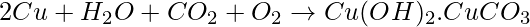 2Cu+H_{2}O+CO_{2}+O_{2}\rightarrow Cu(OH)_{2}.CuCO_{3}