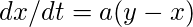 dx / dt = a (y - x)