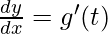 \frac{dy}{dx} = g'(t) 