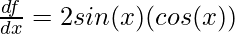 \frac{df}{dx} = 2sin(x)(cos(x))