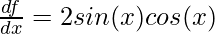 \frac{df}{dx} = 2sin(x)cos(x)