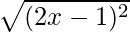 \sqrt{(2x-1)^2}