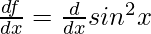 \frac{df}{dx} = \frac{d}{dx}sin^2x