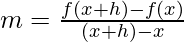 m=\frac{f(x+h)-f(x)}{(x+h)-x}