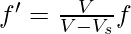 f' = \frac{V}{V - V_s}f