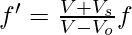 f' = \frac{V + V_s}{V - V_o}f