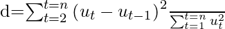 $d=\frac{\sum_{t=2}^{t=n}\left(u_{t}-u_{t-1}\right)^{2}}{\sum_{t=1}^{t=n} u_{t}^{2}}$