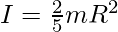 I=\frac{2}{5}mR^2