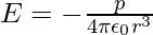 E=-\frac{p}{4\pi\epsilon_0r^3}