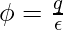 \phi = \frac{q}{\epsilon}