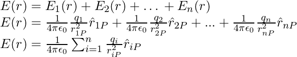 E(r) = E_1(r) + E_2(r) + … + E_n(r)\\ E(r)=\frac{1}{4\pi\epsilon_0}\frac{q_1}{r_{1P}^2}\hat{r}_{1P}+\frac{1}{4\pi\epsilon_0}\frac{q_2}{r_{2P}^2}\hat{r}_{2P}+ ... +\frac{1}{4\pi\epsilon_0}\frac{q_n}{r_{nP}^2}\hat{r}_{nP}\\ E(r)=\frac{1}{4\pi\epsilon_0}\sum_{i=1}^n\frac{q_i}{r_{iP}^2}\hat{r}_{iP}