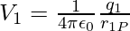 V_1=\frac{1}{4\pi\epsilon_0}\frac{q_1}{r_{1P}}