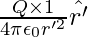 \frac{Q\times1}{4\pi\epsilon_0r'^2}\hat{r'}