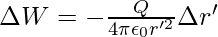 \Delta{W}=-\frac{Q}{4\pi\epsilon_0r'^2}\Delta{r'}