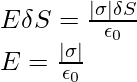 E\delta{S}=\frac{|\sigma|\delta{S}}{\epsilon_0}\\ E=\frac{|\sigma|}{\epsilon_0}