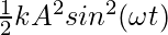 \frac{1}{2}kA^2sin^2(\omega t)