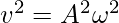 v^2 = A^2\omega^2