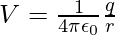 V=\frac{1}{4\pi\epsilon_0}\frac{q}{r}