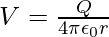 V=\frac{Q}{4\pi\epsilon_0r}