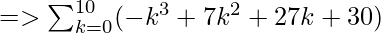 => \sum_{k=0}^{10}(-k^{3}+7k^{2}+27k+30)