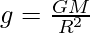 g=\frac{GM}{R^2}