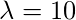 \lambda = 10