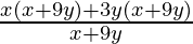 \frac{x(x+9y)+3y(x+9y)}{x+9y}