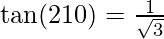 \tan(210\degree) =\frac{1}{\sqrt{3}}