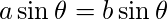  a\sin{\theta} = b\sin{\theta} 