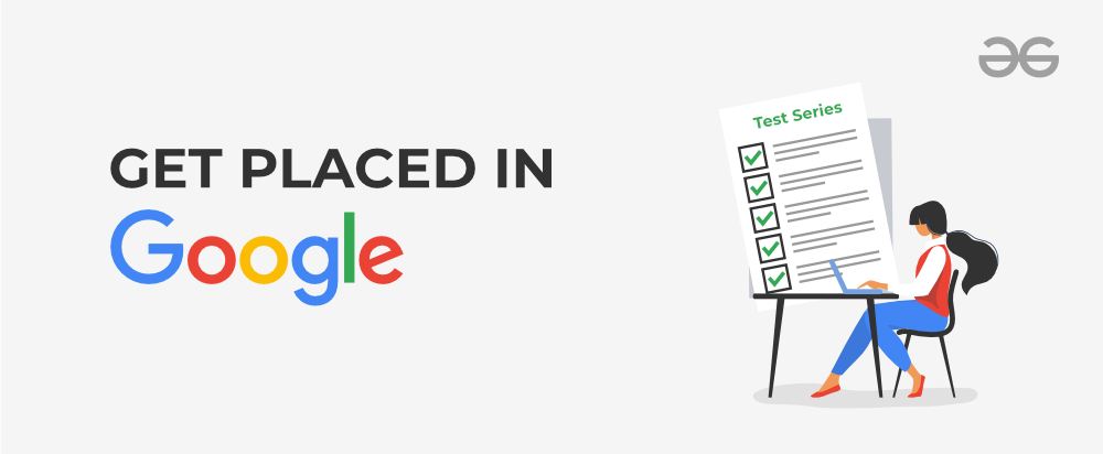 Get-Placed-in-Google-with-Google-Test-Series-By-GeeksforGeeks