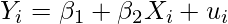 Y_{i}=\beta_{1}+\beta_{2} X_{i}+u_{i}