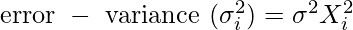 \text { error }-\text { variance }(\sigma_{i}^{2}) = \sigma^{2} X_{i}^{2}