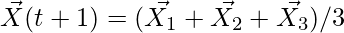 \vec{X}(t+1) = (\vec{X_1} + \vec{X_2} + \vec{X_3})/3       