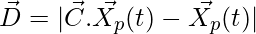 \vec{D} = |\vec{C}.\vec{X_p}(t)-\vec{X_p}(t)|       